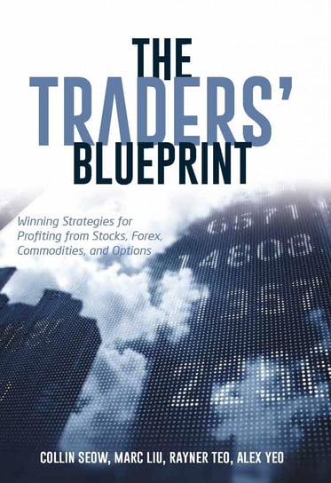 The Traders’ Blueprint Collin Seow, Rayner Teo, Marc Liu, Alex Yeo