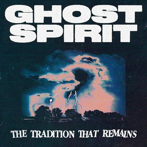 The Tradition That Remains Ghost Spirit