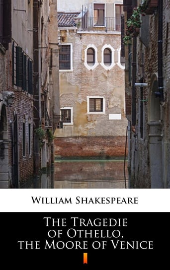 The Tragedie of Othello, the Moore of Venice Shakespeare William