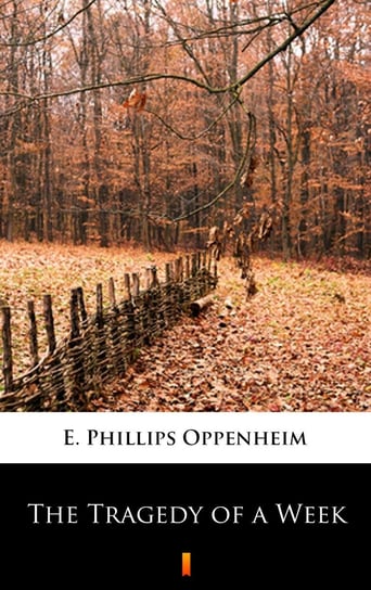 The Tragedy of a Week Edward Phillips Oppenheim
