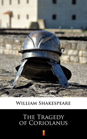 The Tragedy of Coriolanus Shakespeare William