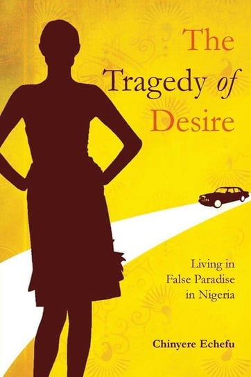 The Tragedy of Desire Echefu Chinyere