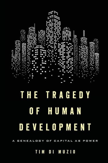 The Tragedy of Human Development Di Muzio Tim