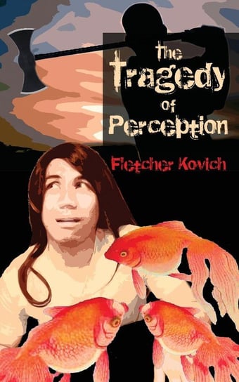 The Tragedy of Perception Kovich Fletcher