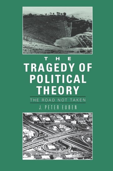 The Tragedy of Political Theory Euben J. Peter