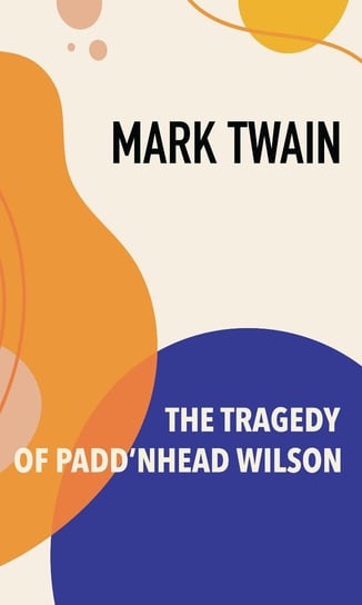 The Tragedy of Pudd’nhead Wilson Twain Mark