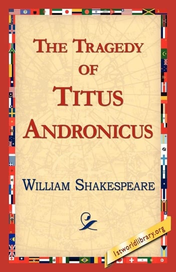 The Tragedy of Titus Andronicus Shakespeare William