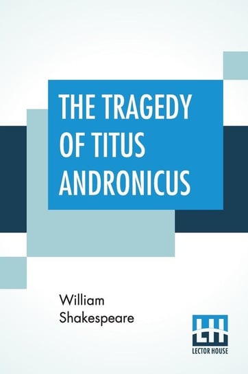 The Tragedy Of Titus Andronicus Shakespeare William