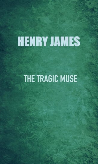 The Tragic Muse James Henry