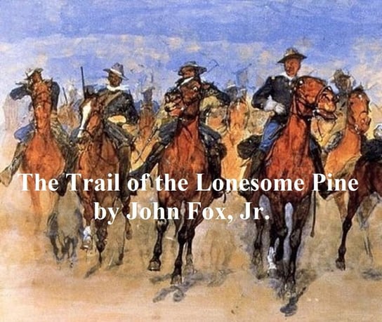 The Trail of the Lonesome Pine John Fox Jr.