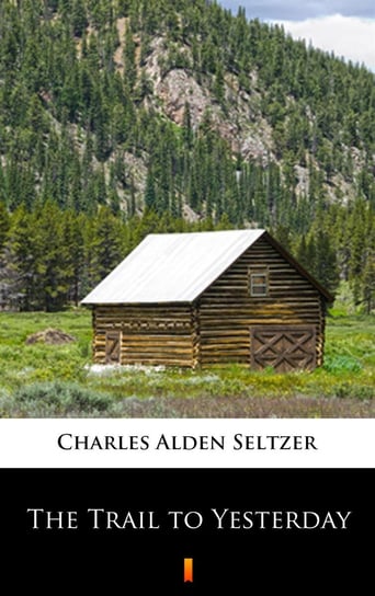 The Trail to Yesterday Seltzer Charles Alden