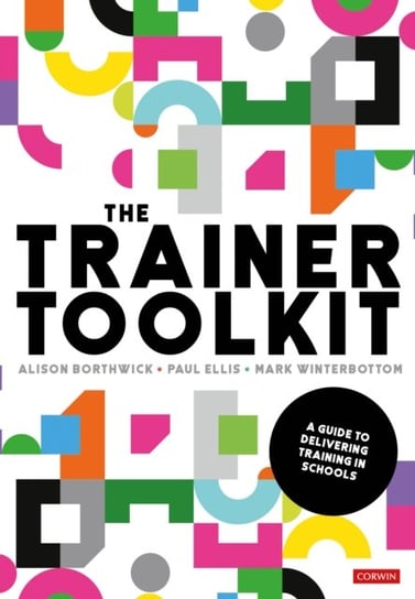 The Trainer Toolkit: A Guide To Delivering Training In Schools Opracowanie zbiorowe