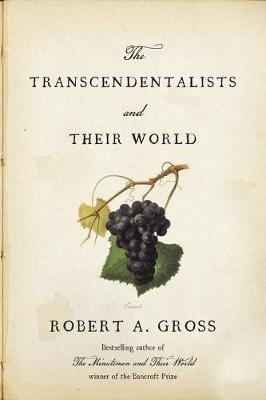 The Transcendentalists and Their World Gross Robert A.
