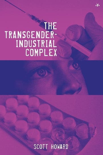 The Transgender-Industrial Complex Antelope Hill Publishing