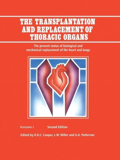 The Transplantation and Replacement of Thoracic Organs Springer Netherlands, Springer Netherland