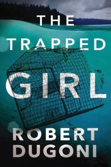 The Trapped Girl Dugoni Robert