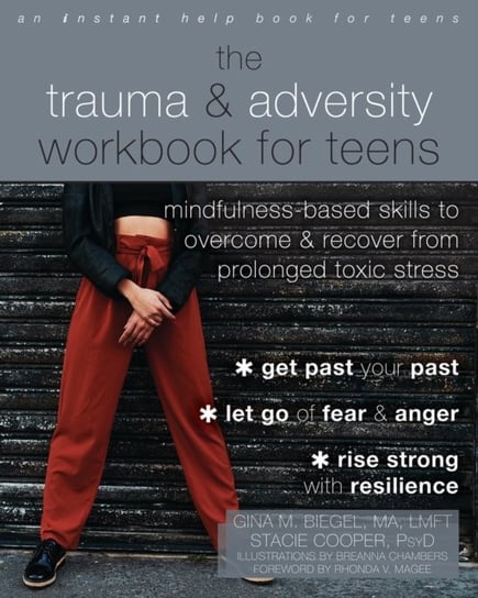 The Trauma and Adversity Workbook for Teens: Mindfulness-Based Skills to Overcome and Recover from Prolonged Toxic Stress Breanna Chambers