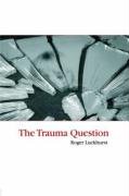 The Trauma Question Luckhurst Roger