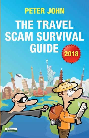 The Travel Scam Survival Guide [2018 Edition] John Peter