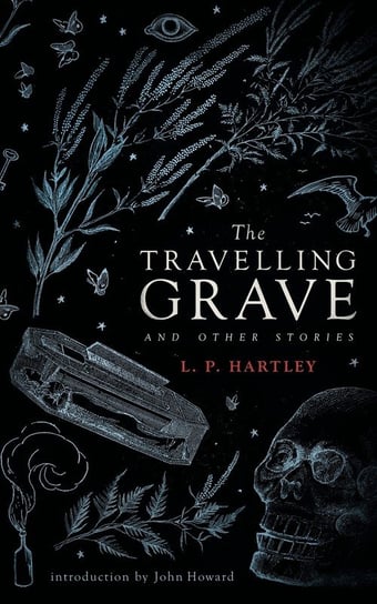 The Travelling Grave and Other Stories (Valancourt 20th Century Classics) Hartley L. P.