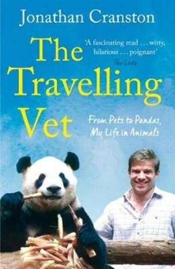 The Travelling Vet: From pets to pandas, my life in animals Jonathan Cranston