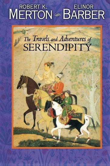The Travels and Adventures of Serendipity Merton Robert K.