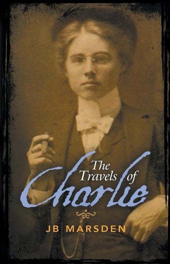 The Travels of Charlie Marsden J.B.