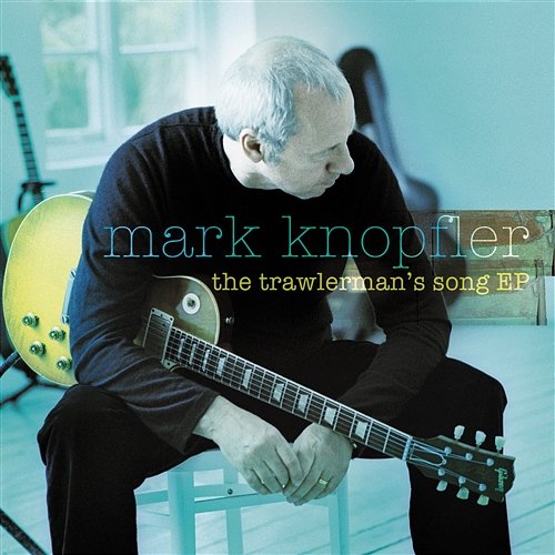 The Trawlerman's Song EP Mark Knopfler