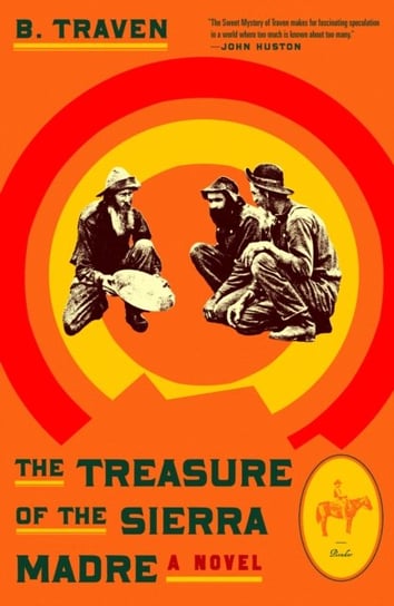 The Treasure of the Sierra Madre: A Novel B. Traven
