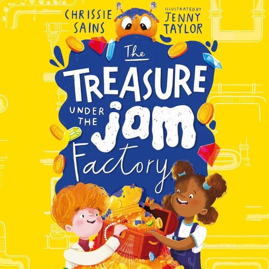 The Treasure Under the Jam Factory Chrissie Sains