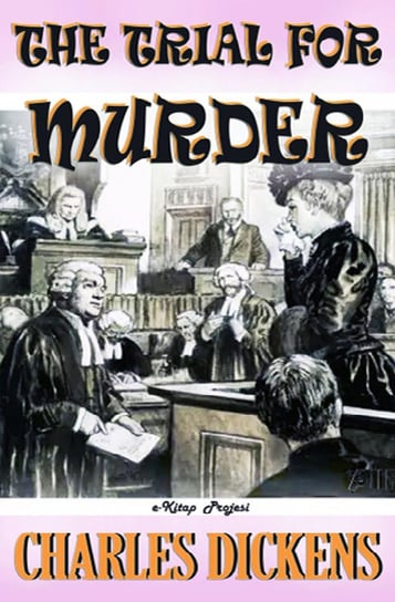 The Trial for Murder Dickens Charles