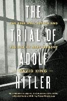 The Trial of Adolf Hitler - The Beer Hall Putsch and the Rise of Nazi Germany King David