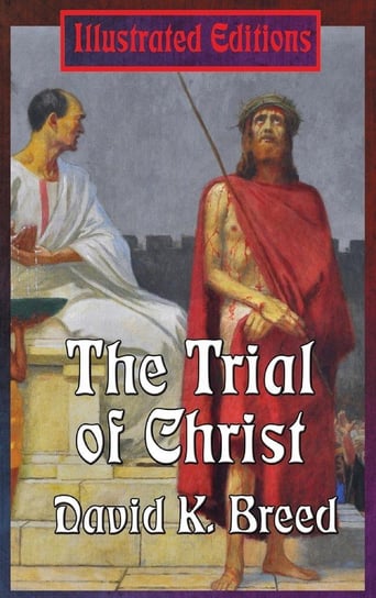 The Trial of Christ Breed David K.