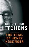 The Trial of Henry Kissinger Hitchens Christopher