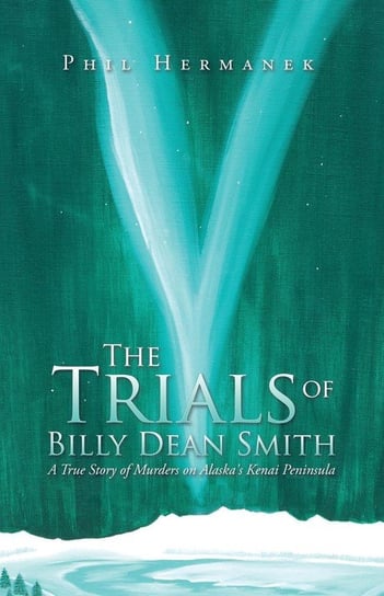 The Trials of Billy Dean Smith Hermanek Phil