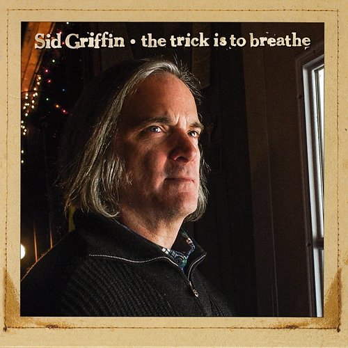The Trick Is To Breathe Sid Griffin