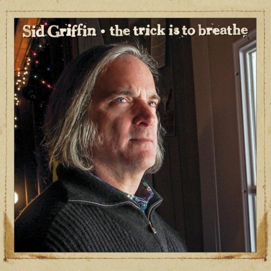 The Trick Is to Breathe Sid Griffin