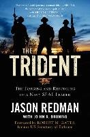 The Trident: The Forging and Reforging of a Navy Seal Leader Redman Jason, Bruning John