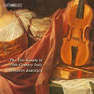 The Trio Sonata in 18th-Century Italy London Baroque