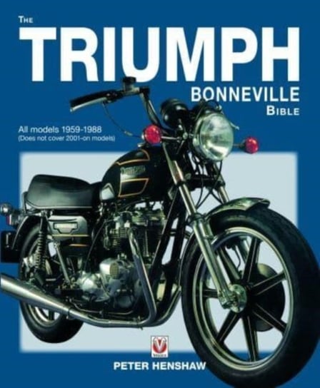 The Triumph Bonneville Bible (59-88) Peter Henshaw