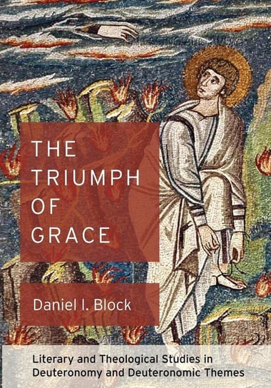 The Triumph of Grace Block Daniel I.