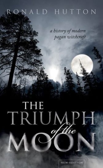 The Triumph of the Moon. A History of Modern Pagan Witchcraft Opracowanie zbiorowe