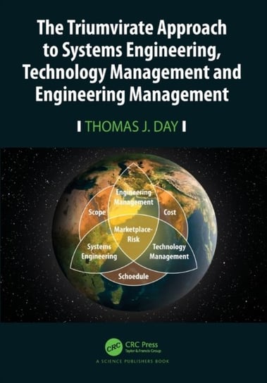 The Triumvirate Approach to Systems Engineering, Technology Management and Engineering Management Thomas J. Day