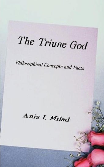 The Triune God Milad Anis I.