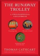 The Trolley Problem or Would Your Throw the Fat Guy off the Bridge? Cathcart Thomas