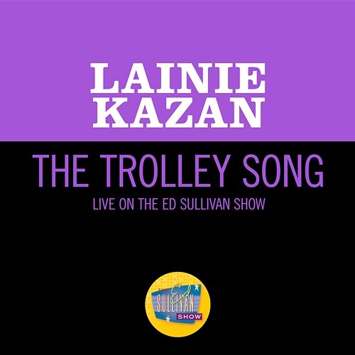 The Trolley Song Lainie Kazan