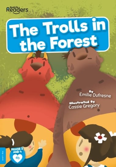 The Trolls in the Forest Emilie Dufresne