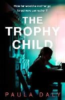 The Trophy Child Daly Paula