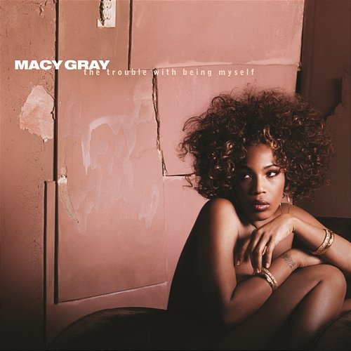 The Trouble With Being Myself Macy Gray