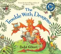 The Trouble with Dragons Gliori Debi